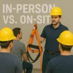 In-Person vs. On-Site Fall Protection Training (How to Choose)